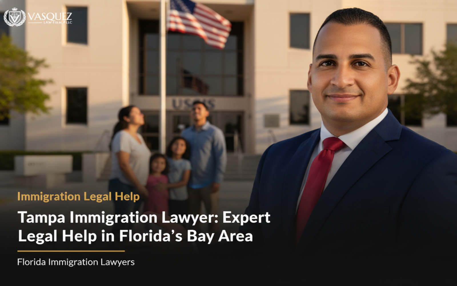 Tampa Immigration Lawyer: Expert Legal Help in Florida's Bay Area